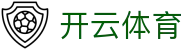 开云体育官方入口 - Kaiyun Sports 官方全平台 APP 下载及访问入口